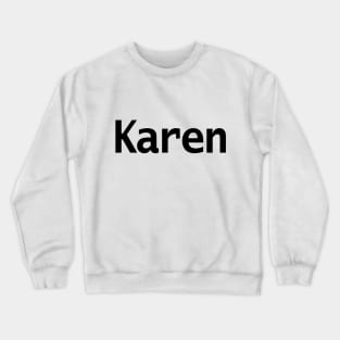 Karen in Black Text Crewneck Sweatshirt